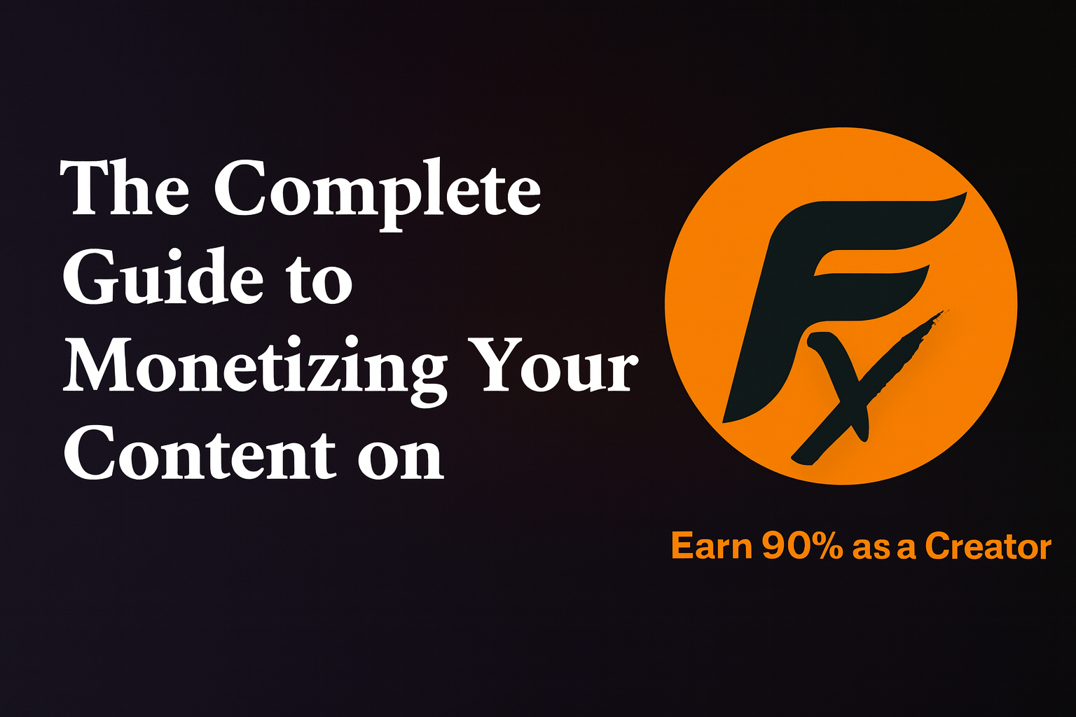 The Complete Guide to Monetizing Your Content on Fanelix